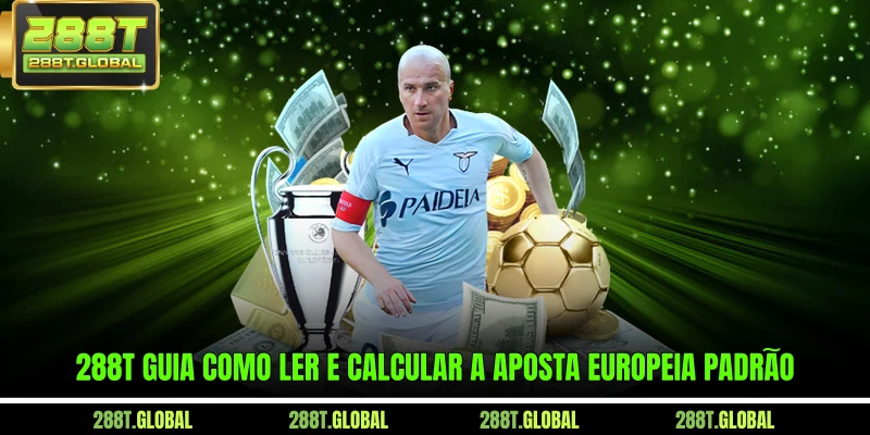 288T guia como ler e calcular a aposta Europeia padrão
