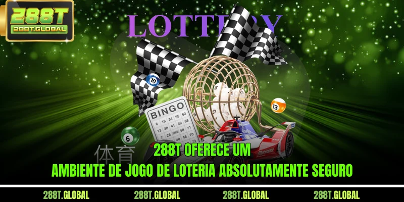 288T oferece um ambiente de jogo de loteria absolutamente seguro