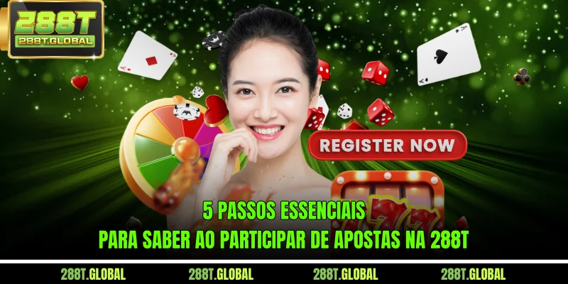 5 passos essenciais para saber ao participar de apostas na 288T