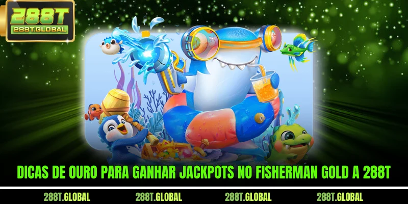 Dicas de ouro para ganhar jackpots no Fisherman Gold a 288T