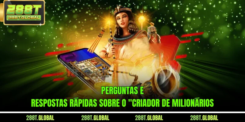 Perguntas e respostas rápidas sobre o "Criador de Milionários"