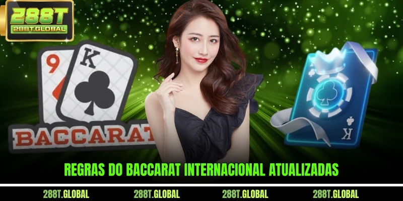 Regras do Baccarat internacional atualizadas