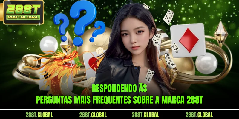 Respondendo às perguntas mais frequentes sobre a marca 288T