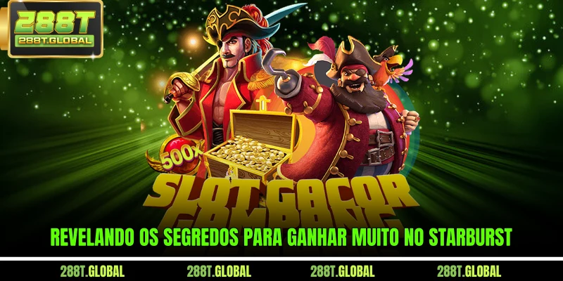 Revelando os segredos para ganhar muito no Starburst