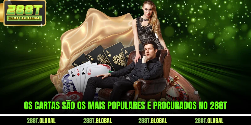 Os Cartas são os mais populares e procurados no 288T